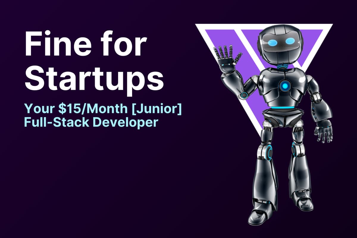 Announcing Fine for Startups - Your Junior Full-Stack Developer for $15/Month